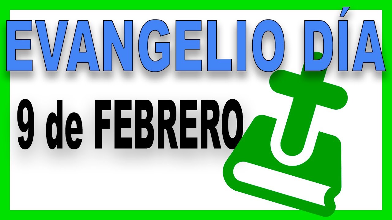 ᐅ EVANGELIOS del DÍA 9 de febrero