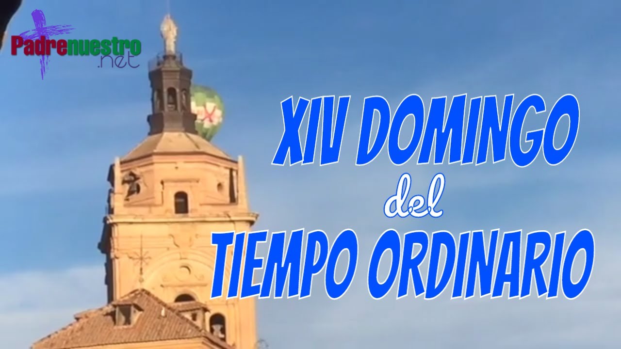 ᐅ DOMINGO XIV Del Tiempo Ordinario - CIclo A - Padrenuestro.net