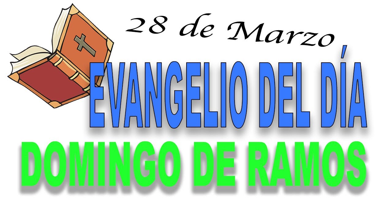 Evangelio del día 28 de marzo Domingo de Ramos