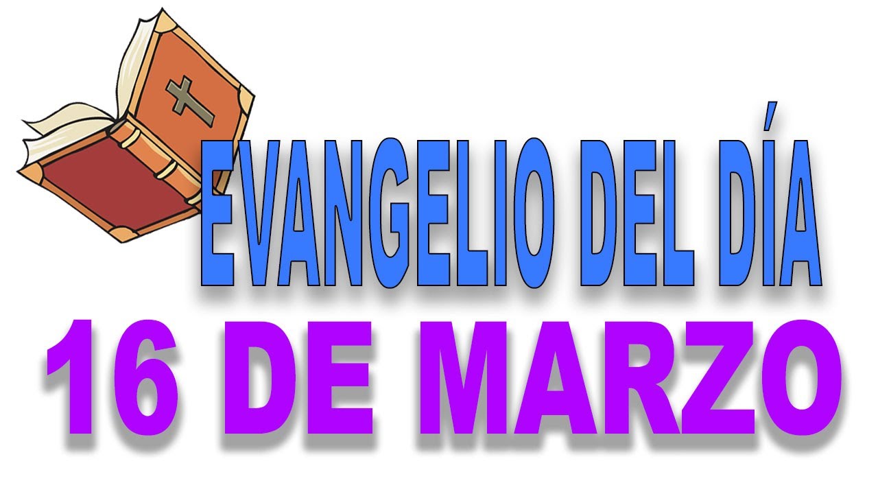 ᐅ EVANGELIO del DÍA 16 de marzo