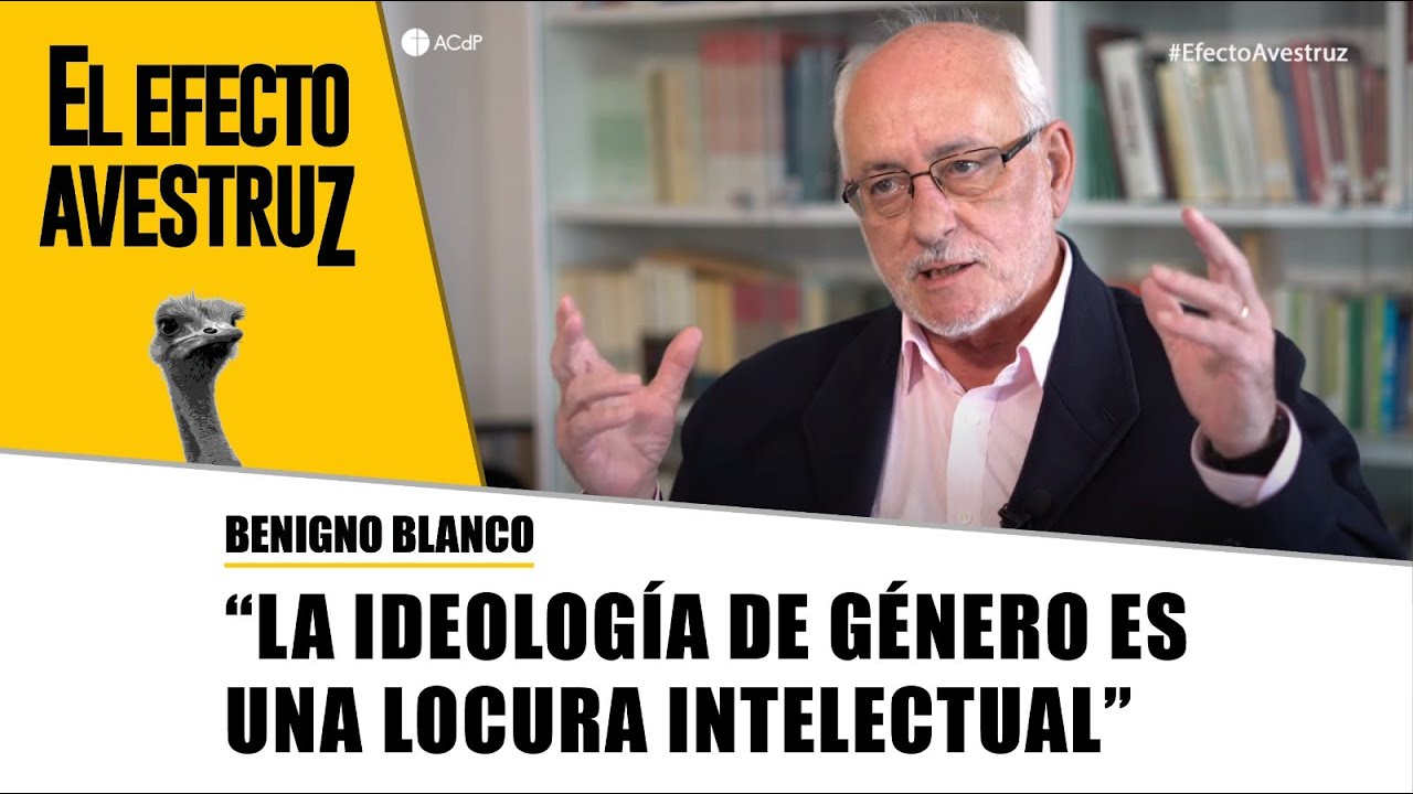 «La ideología de género es una locura intelectual» Benigno Blanco