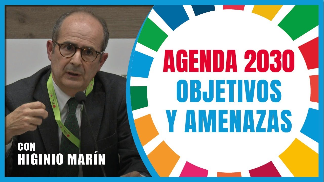 Agenda 2030: Objetivos y Amenazas con Higinio Marín