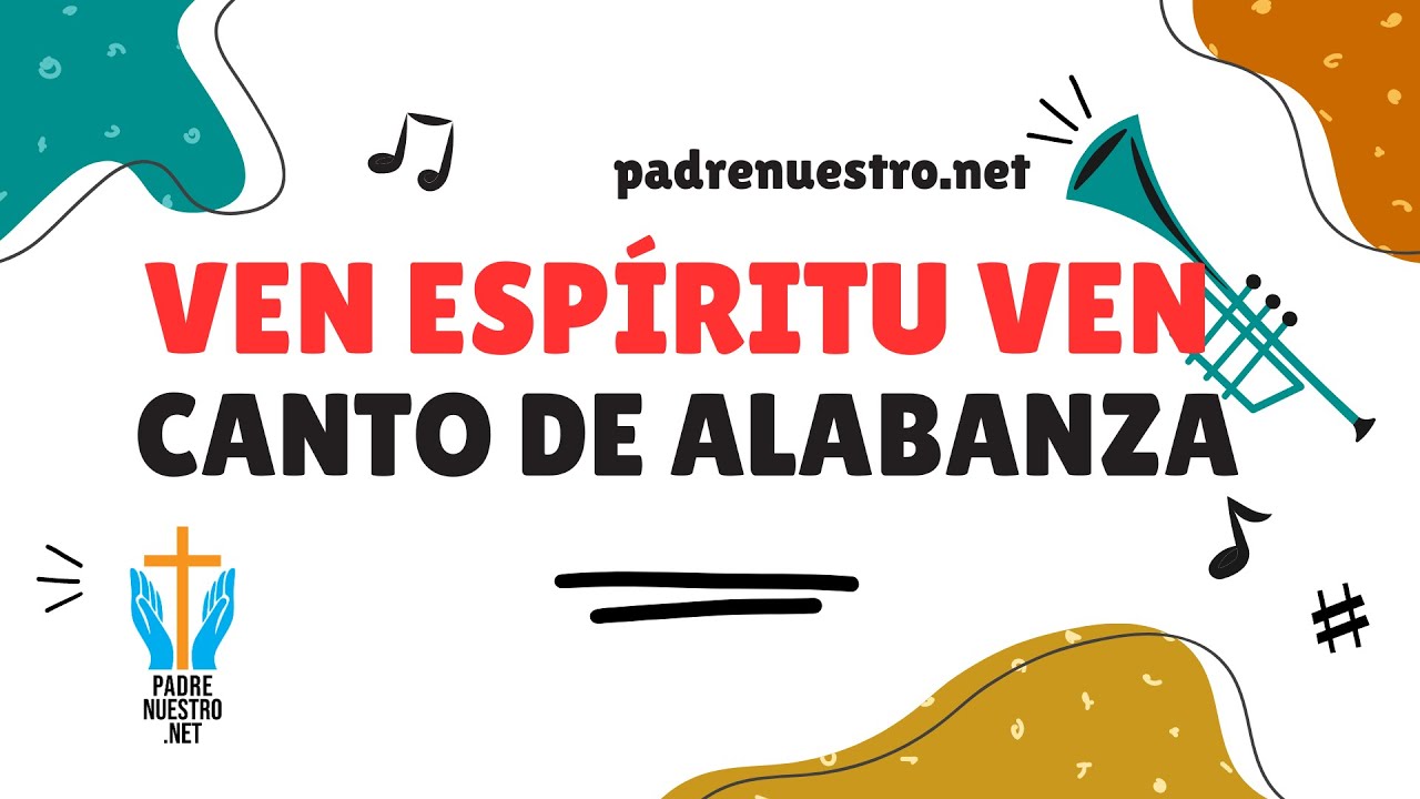 Ven Espíritu Ven | Canto de Alabanza