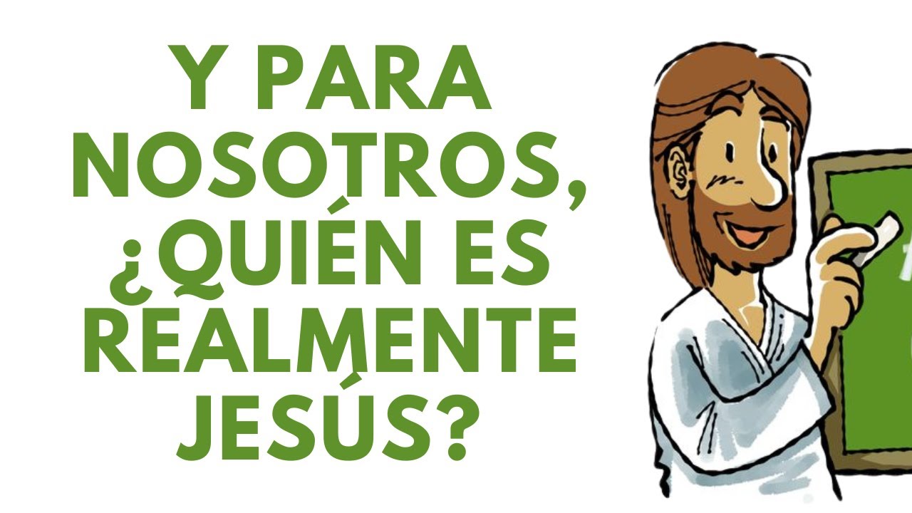 ¿Quién es Realmente Jesús para Nosotros?