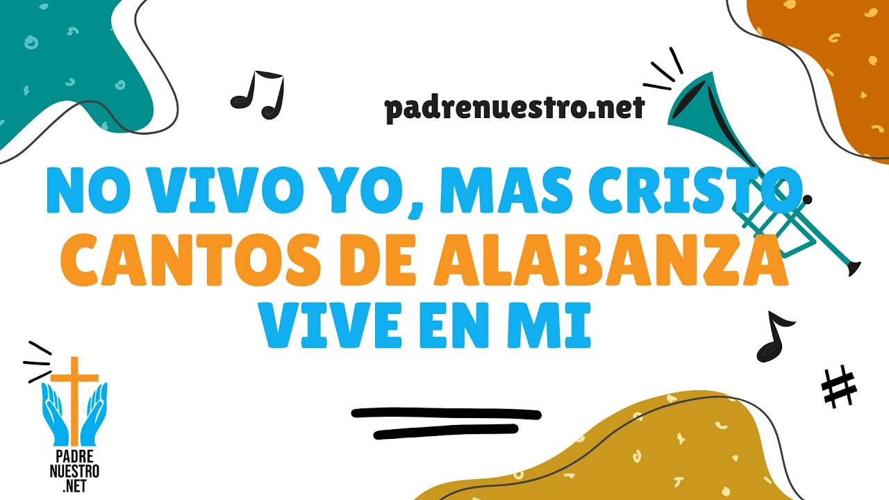 No vivo yo, más Cristo vive en mí | Canto de Alabanza